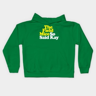 The Field Mice - So Said Kay // Retro Typography Design Kids Hoodie